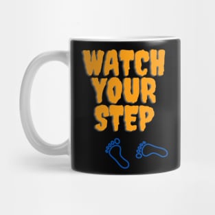 Watch Your Step Mug